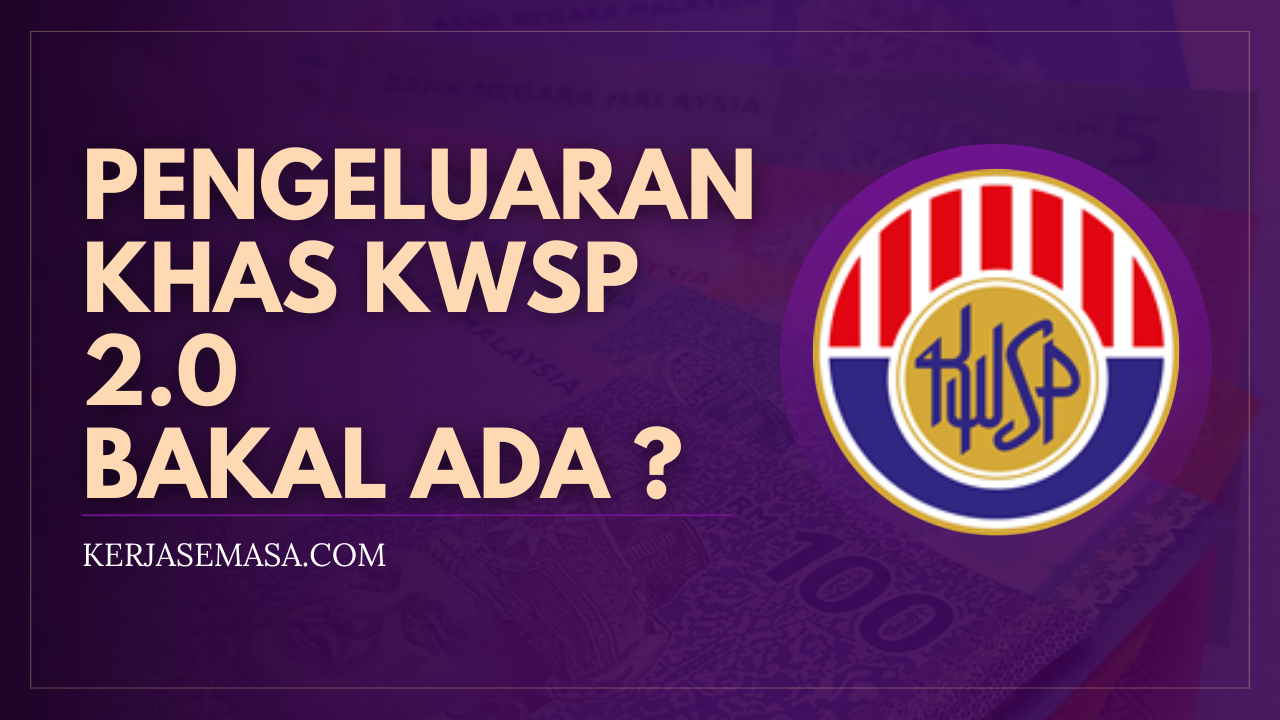 Pengeluaran Khas KWSP 2.0 Bakal Ada ?